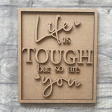 Life is Tough MDF Motivational Sign