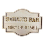 Personalised Nobody gets out sober Bar Sign