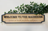 Welcome to the Madhouse Personalised Sign in Grey & Natural Wood 