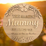 Personalised The Amazing "Mummy" Belongs to Round Sign on an oak veneer engraved back board