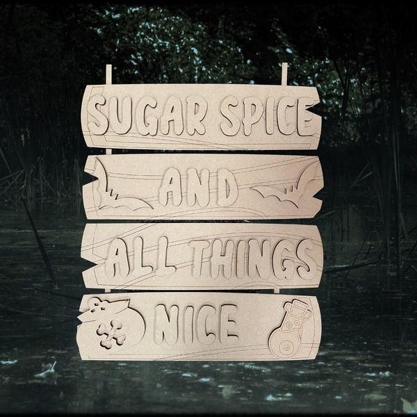 Sugar Spice And All Things Nice 4mm MDF Sign